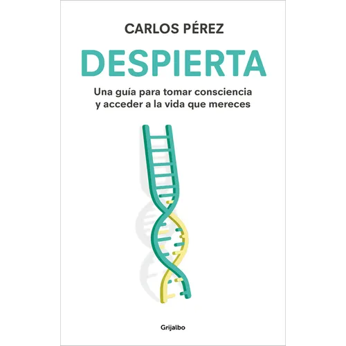 Despierta: Una Guía Para Tomar Consciencia Y Acceder a la Vida Que Mereces / Wake Up