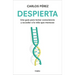 Despierta: Una Guía Para Tomar Consciencia Y Acceder a la Vida Que Mereces / Wake Up