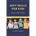 Soft Skills for Kids: In Schools, at Home, and Online