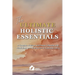 The Ultimate Holistic Essentials: A Complete Wellness and Fitness Collection with Mindfulness and Healthy Diet for Everyday Living