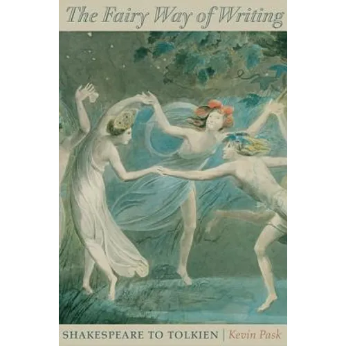 The Fairy Way of Writing: Shakespeare to Tolkien