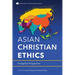 Asian Christian Ethics: Evangelical Perspectives