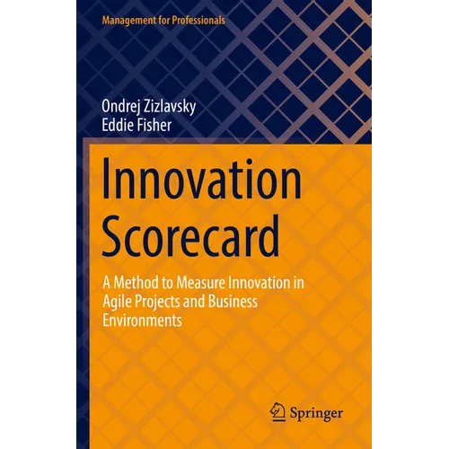 Innovation Scorecard: A Method to Measure Innovation in Agile Projects and Business Environments