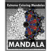 Extreme Coloring Mandalas (For Balance, Harmony and Spiritual Well-Being)