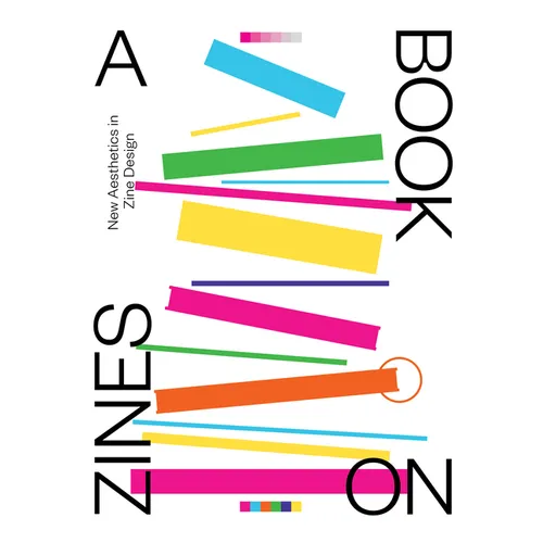 A Book on Zines: New Aesthetics in Zine Design