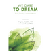 We Dare to Dream