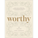 Worthy: A Bible Study Commentary Through Ephesians, Philippians, Colossians, and Philemon
