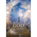 God is Love: A Spiritual Journey from fear to LOVE