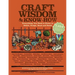 Craft Wisdom & Know-How: Everything You Need to Stitch, Sculpt, Bead and Build