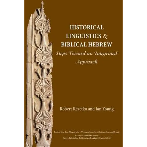 Historical Linguistics and Biblical Hebrew: Steps Toward an Integrated Approach