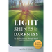 Light Shines in the Darkness: My Healing Journey Through Sexual Abuse and Depression