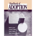 Handbook of Adoption: Implications for Researchers, Practitioners, and Families
