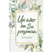 Un Año En Su Presencia: 365 Devocionales Para Animar Tu Vida