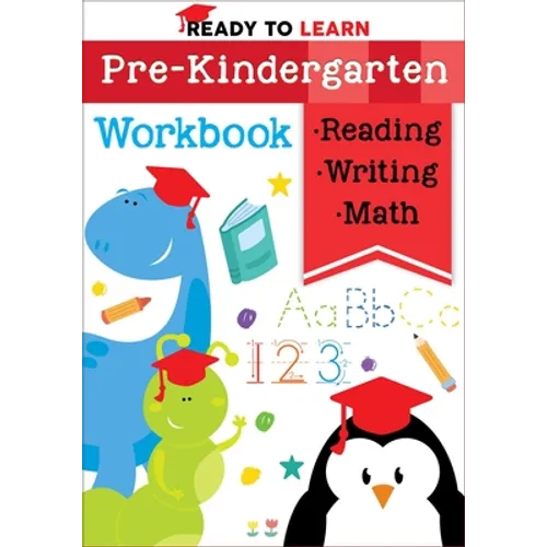 Ready to Learn: Pre-Kindergarten Workbook: Counting, Shapes, Letter Practice, Letter Tracing, and More!