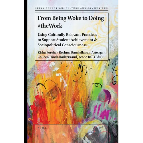 From Being Woke to Doing #Thework: Using Culturally Relevant Practices to Support Student Achievement & Sociopolitical Consciousness