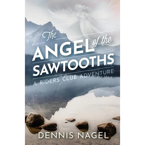 The Angel of the Sawtooths: A Riders Club Adventure