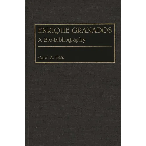 Enrique Granados: A Bio-Bibliography