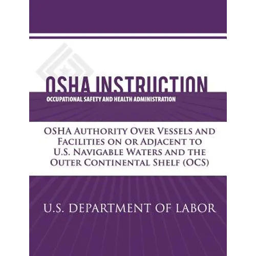 OSHA Instruction: OSHA Authority Over Vessels and Facilities on or Adjacent to U.S. Navigable Waters and the Outer Continental Shelf (OC