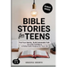 Bible Stories for Teens: Find Your Identity, Build Unshakable Faith, Live with Confidence & Follow God's Purpose for Your Life
