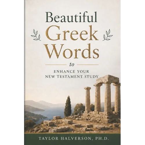 Beautiful Greek Words: to Enhance Your New Testament Study