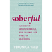 Soberful: Uncover a Sustainable, Fulfilling Life Free of Alcohol