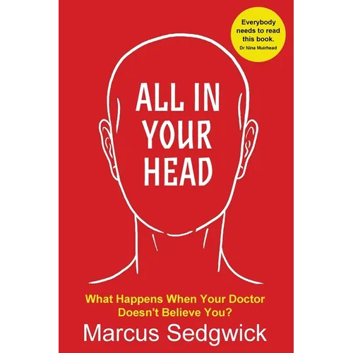 All In Your Head: What Happens When Your Doctor Doesn't Believe You