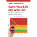 Save Your Life My Wife Did: A Guide to Lowering A1C Level from a Dangerous 13.8 to a Healthy 5.8 in 8 Months