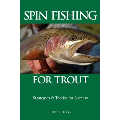 Spin Fishing for Trout: Strategies and Tactics for Success