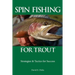 Spin Fishing for Trout: Strategies and Tactics for Success