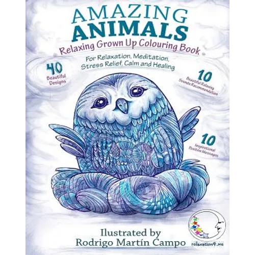 RELAXING Grown Up Coloring Book: Amazing Animals - For Relaxation, Meditation, Stress Relief, Calm And Healing