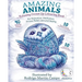 RELAXING Grown Up Coloring Book: Amazing Animals - For Relaxation, Meditation, Stress Relief, Calm And Healing