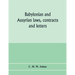 Babylonian and Assyrian laws, contracts and letters