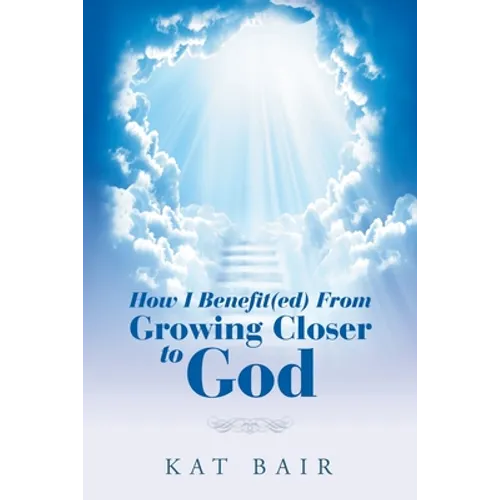 How I Benefit(Ed) from Growing Closer to God