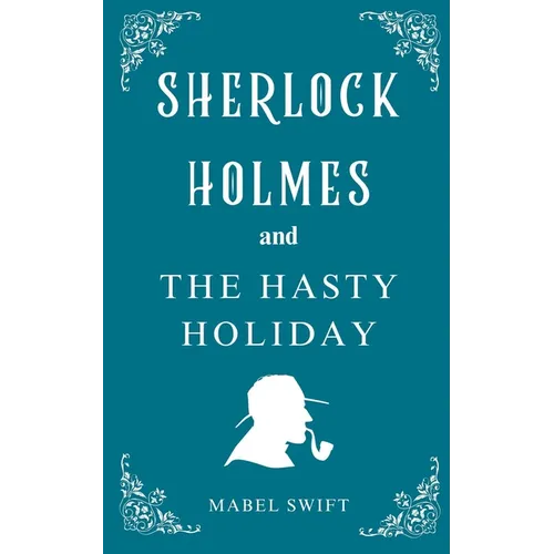 Sherlock Holmes and The Hasty Holiday