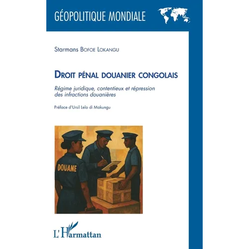 Droit pénal douanier congolais: Régime juridique, contentieux et répression des infractions douanières