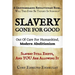 Slavery Gone For Good: Modern Abolitionism