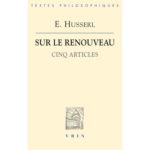 Edmund Husserl: Sur Le Renouveau: Cinq Articles