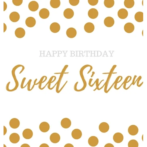 Happy 16th Birthday Guest book Sweet Sixteen: Guest book, party and birthday celebrations decor, memory book,16th birthday guest book, happy birthday