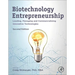 Biotechnology Entrepreneurship: Leading, Managing and Commercializing Innovative Technologies