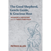 The Good Shepherd, Gentle Guide, and Gracious Host: Metaphors and Meditations from the Twenty-Third Psalm