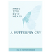 Have Your Ever Heard Butterfly Cry?
