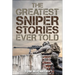 The Greatest Sniper Stories Ever Told