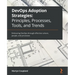 DevOps Adoption Strategies: Embracing DevOps through effective culture, people, and processes