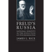 Freud's Russia: National Identity in the Evolution of Psychoanalysis