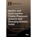 Markov and Semi-markov Chains, Processes, Systems and Emerging Related Fields