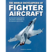 The World Encyclopedia of Fighter Aircraft: An Illustrated History from the Early Planes of World War I to the Supersonic Jets of Today
