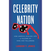 Celebrity Nation: How America Evolved Into a Culture of Fans and Followers