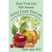 Save Your Life With Awesome Apple Cider Vinegar: Becoming pH Balanced in an Unbalanced World