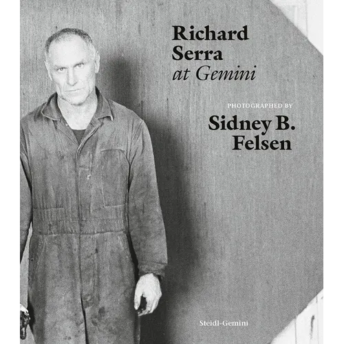 Sidney B. Felsen: Richard Serra at Gemini