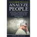 How to Analyze People: The Best Guide to understand the deep art of body language. Includes tips about manipulation, personality types and hu